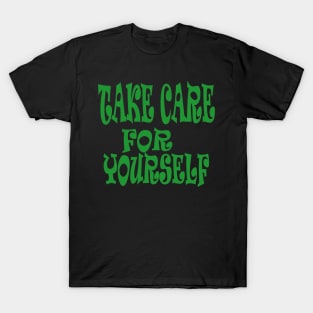 take care for yourself T-Shirt